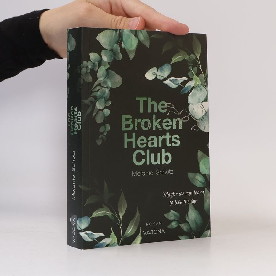 Melanie Schütz THE BROKEN HEARTS CLUB. Maybe we can learn to love the sun