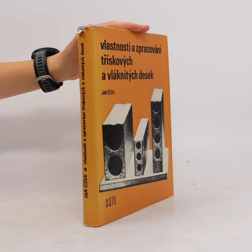 Jan Čížek Vlastnosti a zpracování třískových a vláknitých desek
