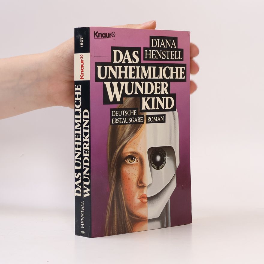 Diana Henstell Das unheimliche Wunderkind. Roman