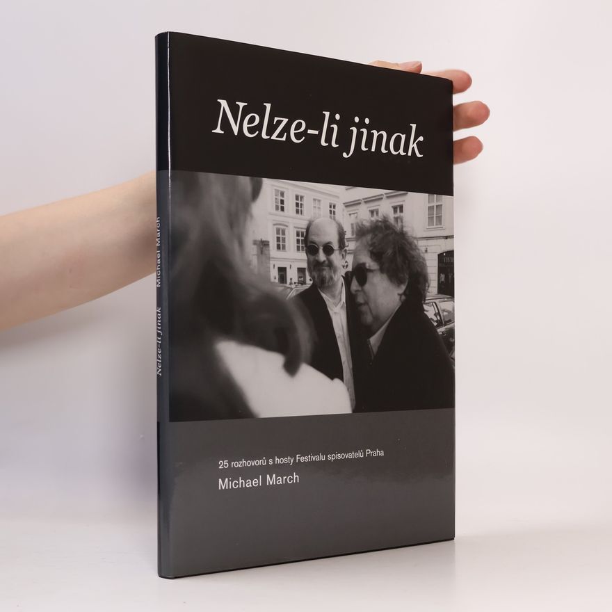 Michael March Nelze-li jinak : [25 rozhovorů s hosty Festivalu spisovatelů Praha]