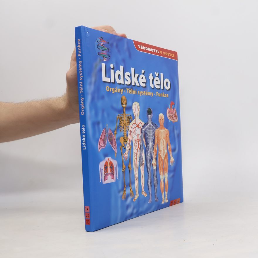 Various authors Lidské tělo. Orgány. Tělní systémy. Funkce