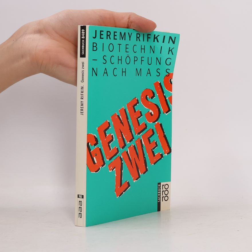 Jeremy Rifkin Genesis zwei. Biotechnik – Schöpfung nach Maß