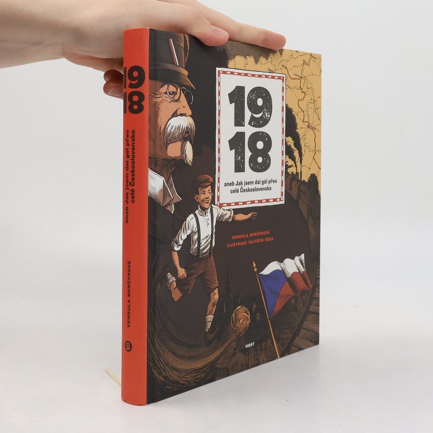 Vendula Borůvková 1918, aneb, Jak jsem dal gól přes celé Československo