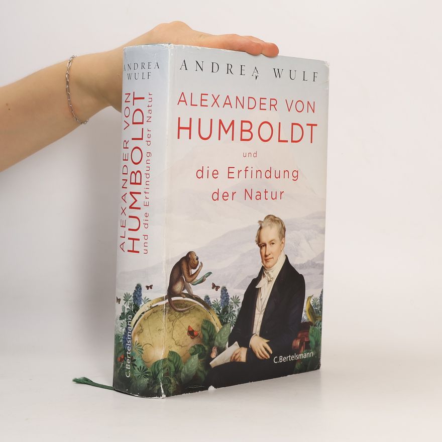Andrea Wulf Alexander von Humboldt und die Erfindung der Natur