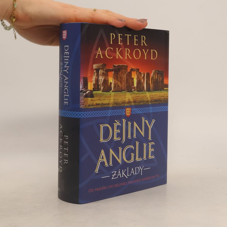 Peter Ackroyd Dějiny Anglie. Základy