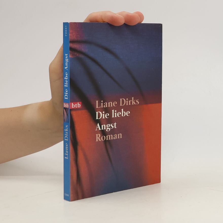 Liane Dirks Die liebe Angst
