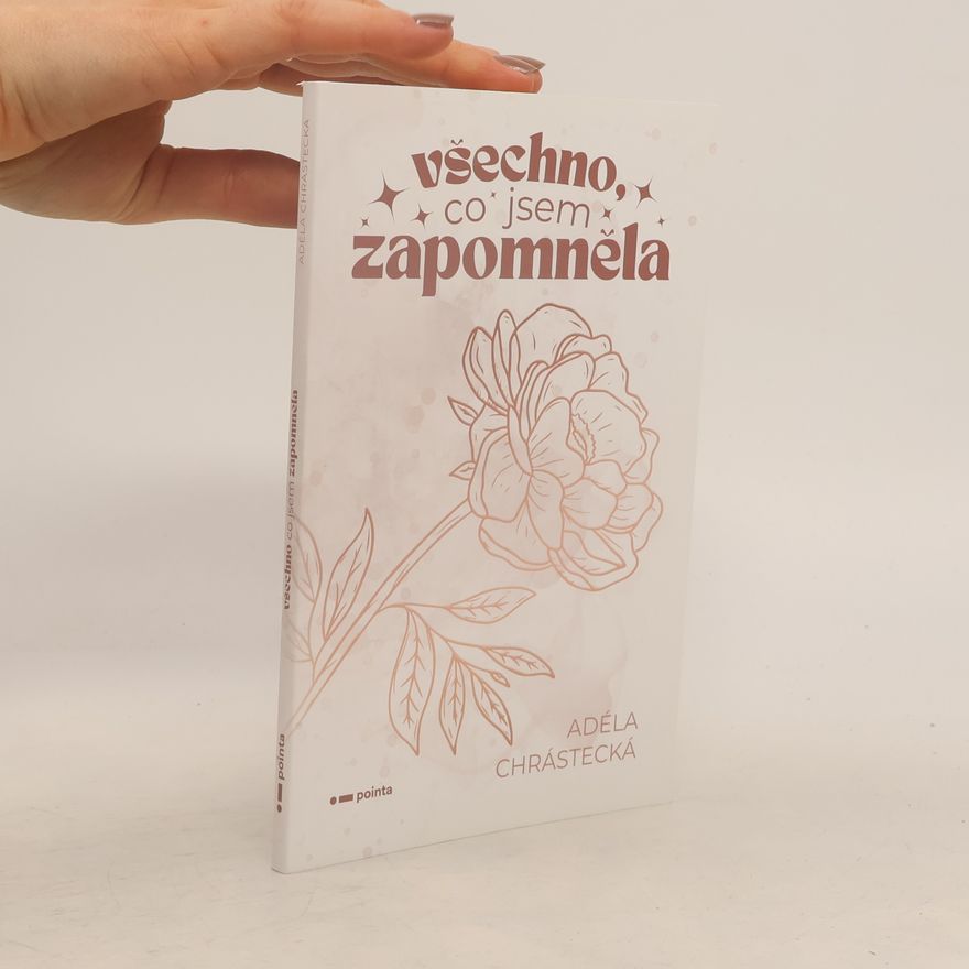 Adéla Chrástecká Všechno, co jsem zapomněla