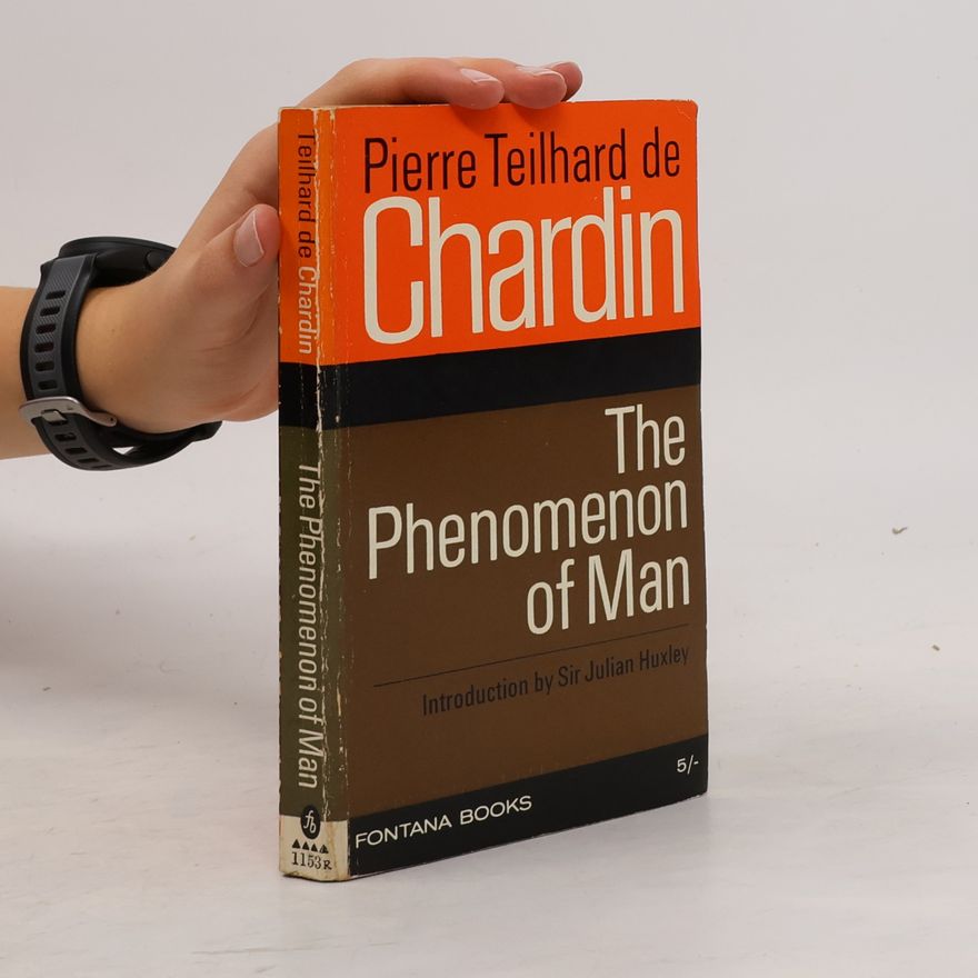 Pierre Teilhard de Chardin The Phenomenon of Man