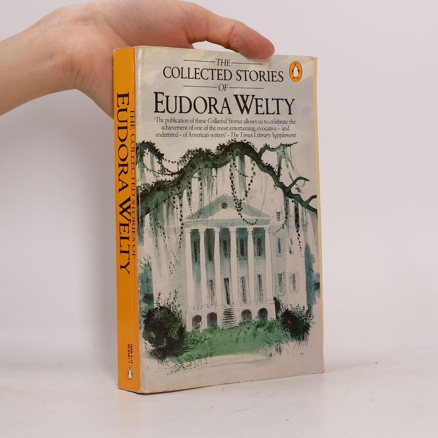 Eudora Welty The Collected Stories of Eudora Welty