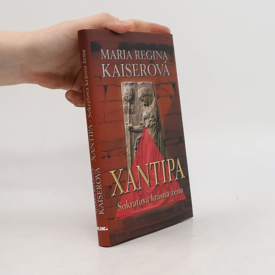 Maria Regina Kaiser Xantipa : Sokratova krásná žena