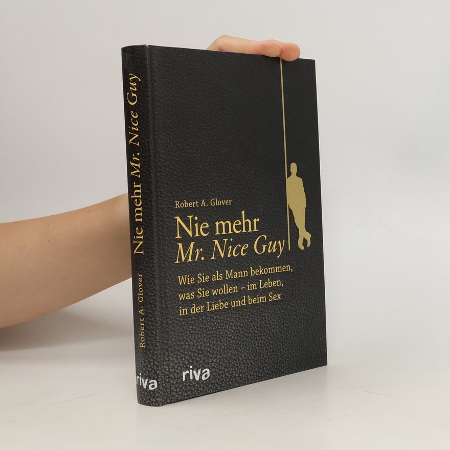 Robert A. Glover Nie mehr Mr. Nice Guy
