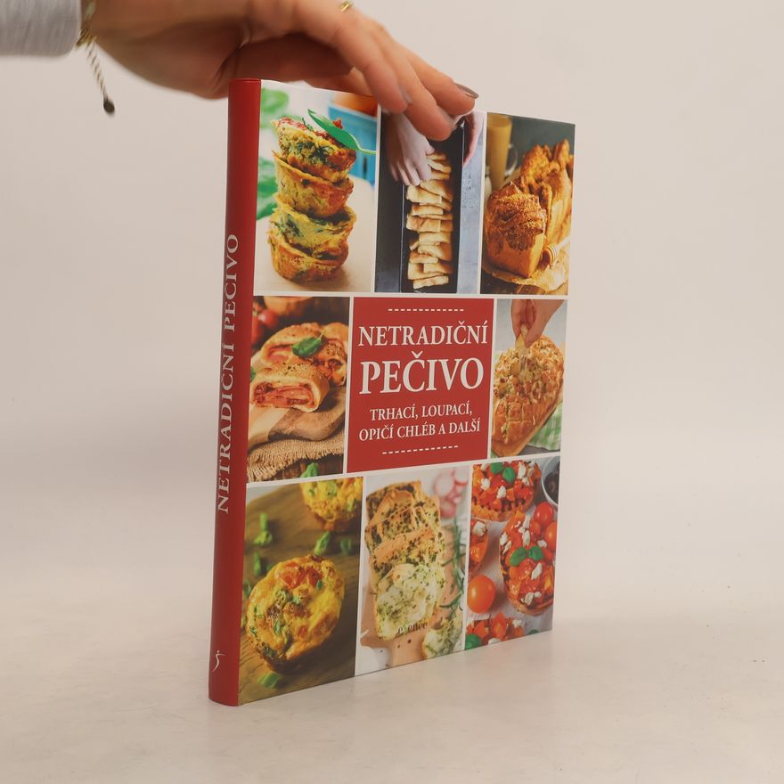 Autores varios Netradiční pečivo. Trhací, loupací, opičí chléb a spousta dalších