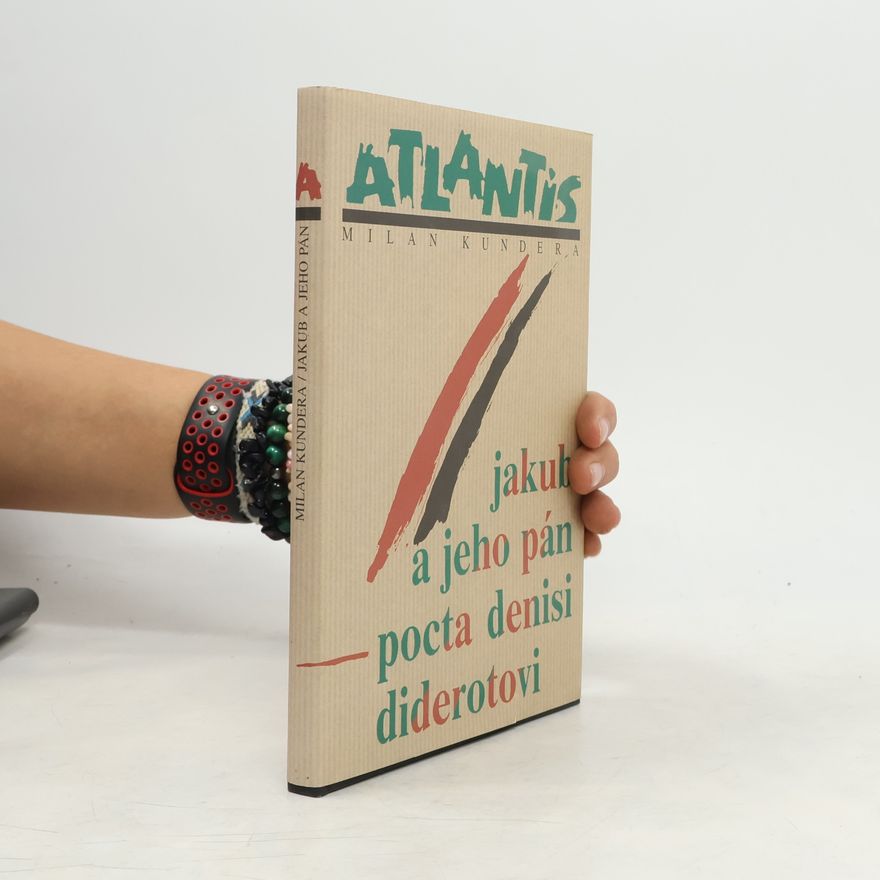 Milan Kundera Jakub a jeho pán. Pocta Denisi Diderotovi. O třech jednáních