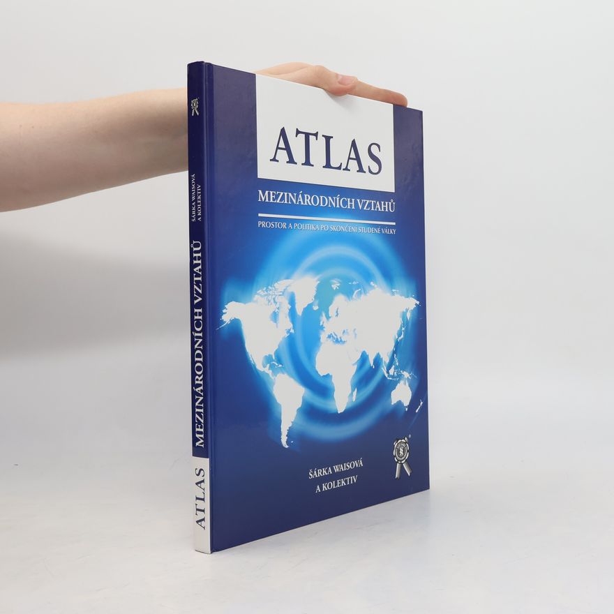 Šárka Waisová Atlas mezinárodních vztahů : prostor a politika po skončení studené války
