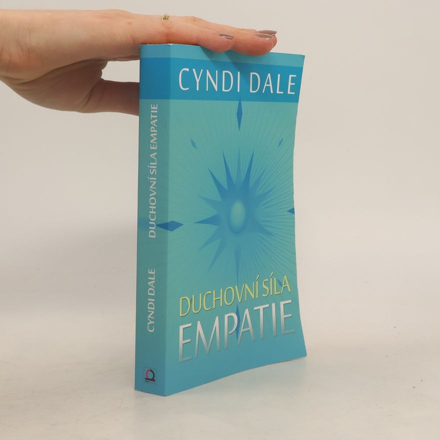 Cyndi Dale Duchovní síla empatie: Rozvíjejte své intuitivní dary k soucitnému propojení