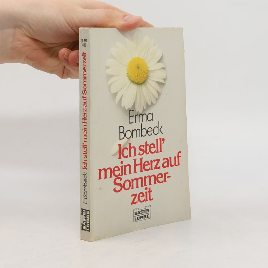 Erma Bombeck Ich stell' mein Herz auf Sommerzeit