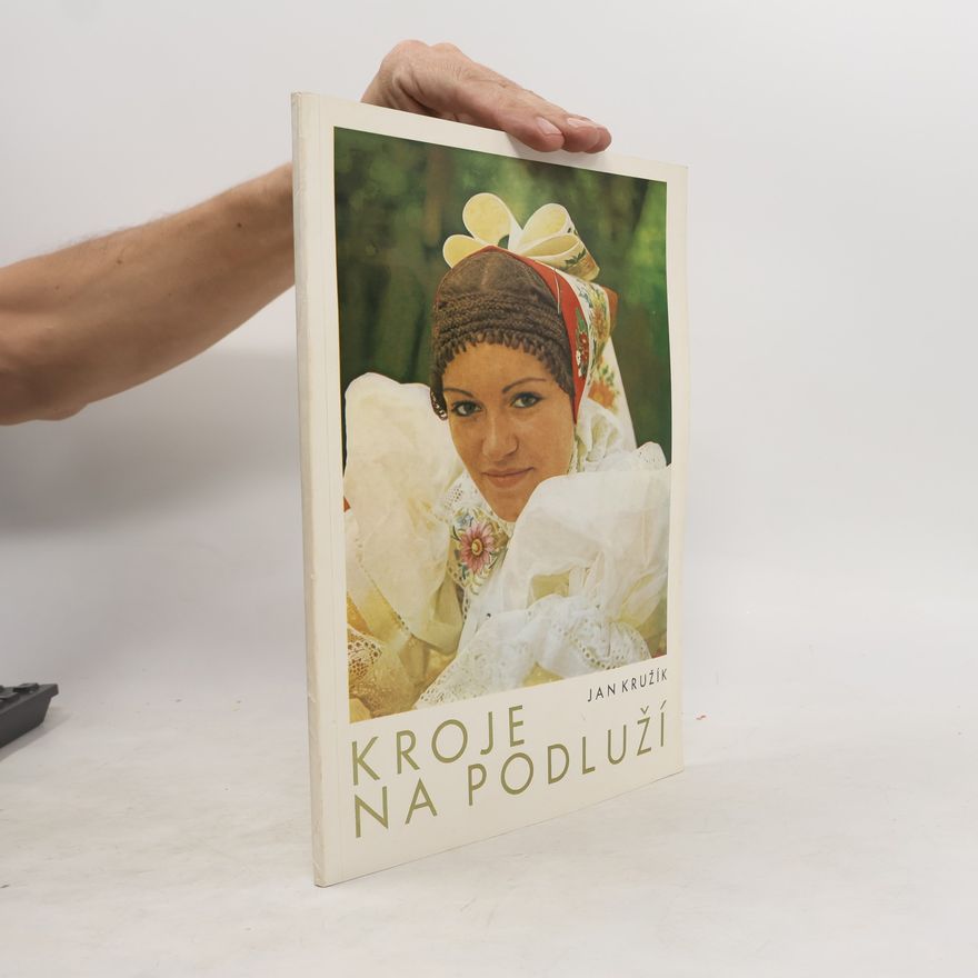 Jan Kružík Kroje na Podluží : Met. publ. určená souborům a kroužkům zájmové umělecké činnosti