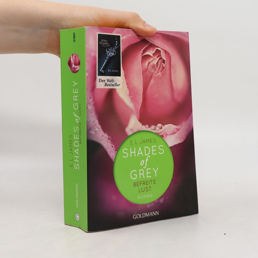E. L. James Shades of Grey. Befreite Lust
