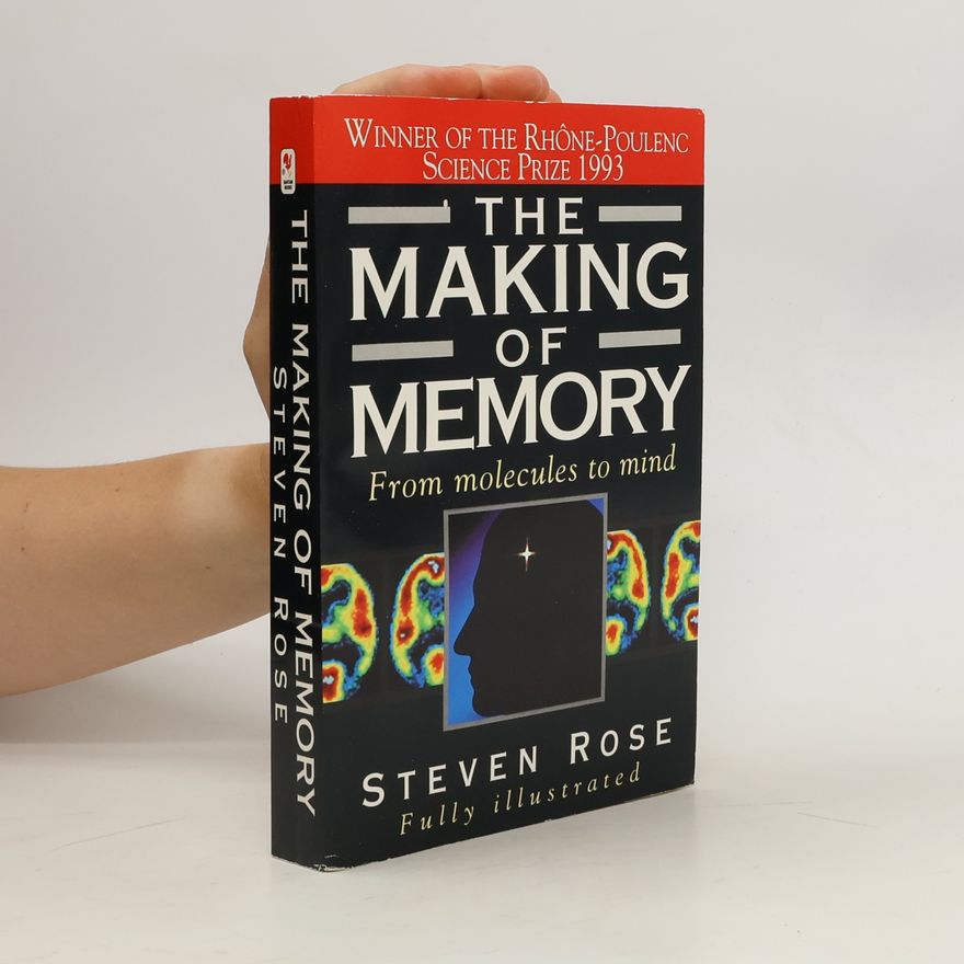 Steven Rose The Making of Memory