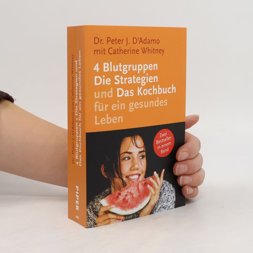 Peter J. D'Adamo 4 Blutgruppen - die Strategien und das Kochbuch für ein gesundes Leben