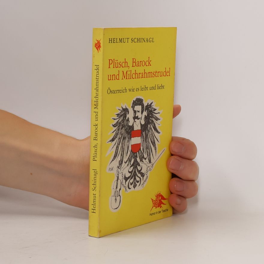 Helmut Schinagl Plüsch, Barock und Milchrahmstrudel