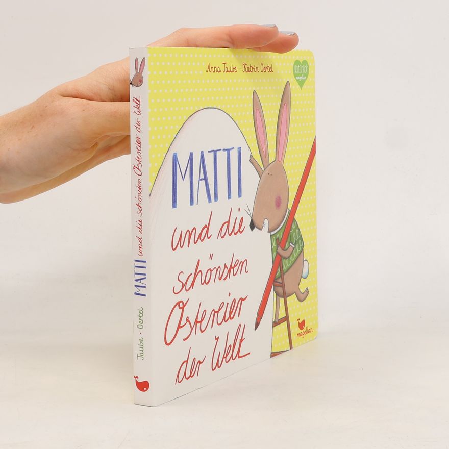Katrin Oertel Matti und die schönsten Ostereier der Welt