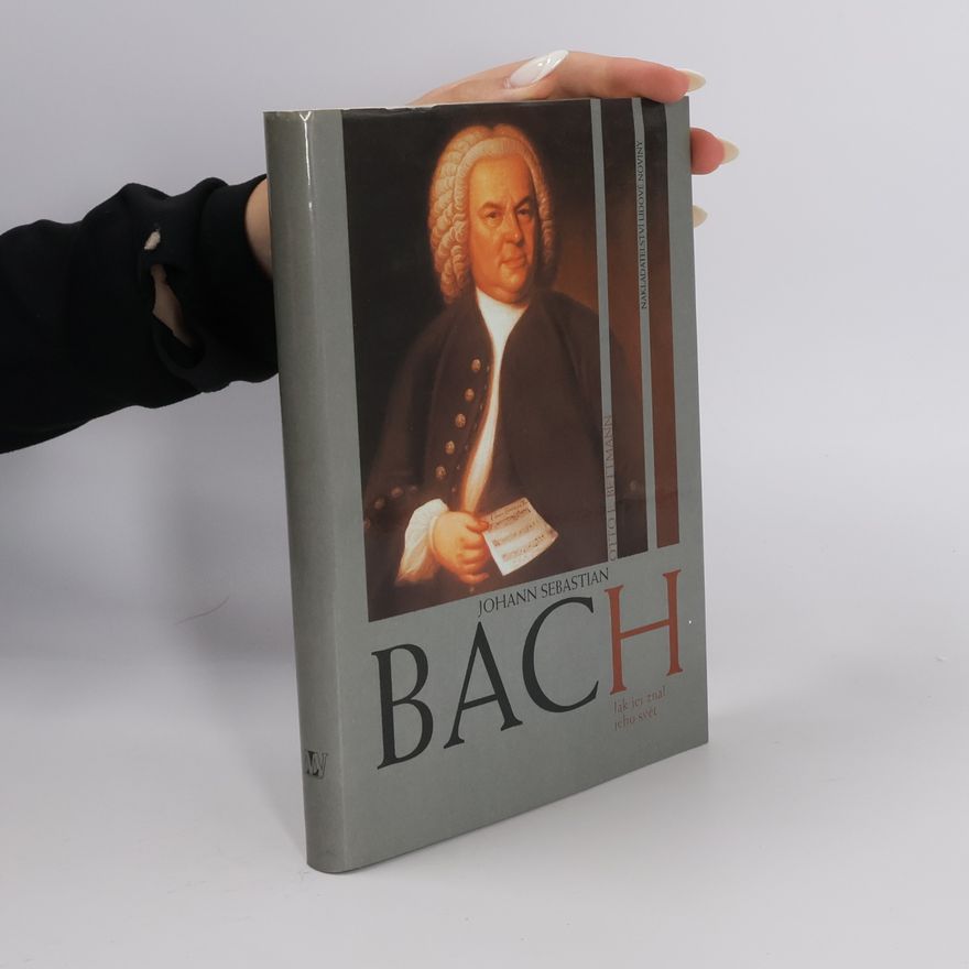 Otto Bettmann Johann Sebastian Bach. Jak jej znal jeho svět