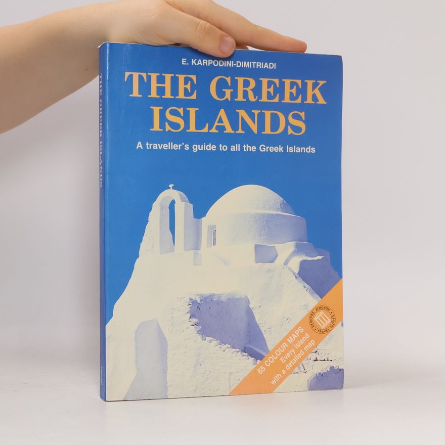 Eufrosynī Karpodinī Dīmītriadī The Greek islands : a traveller's guide to all the Greek islands