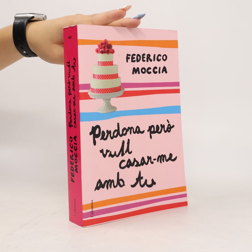 Federico Moccia Perdona però vull casar-me amb tu