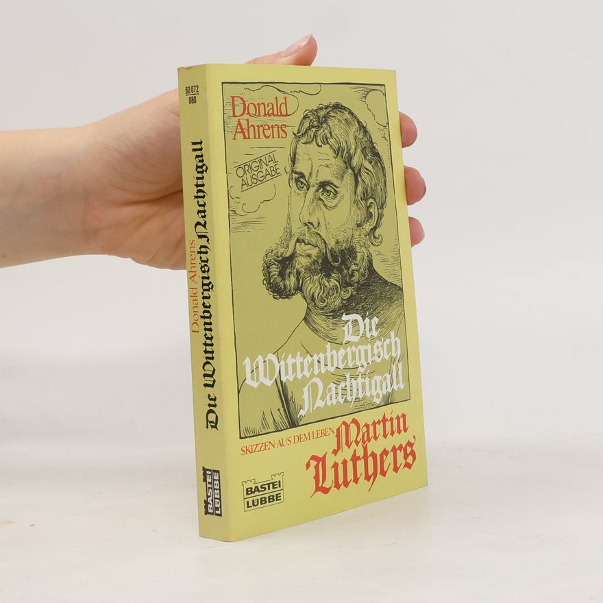 Donald Ahrens Die wittenbergisch Nachtigall