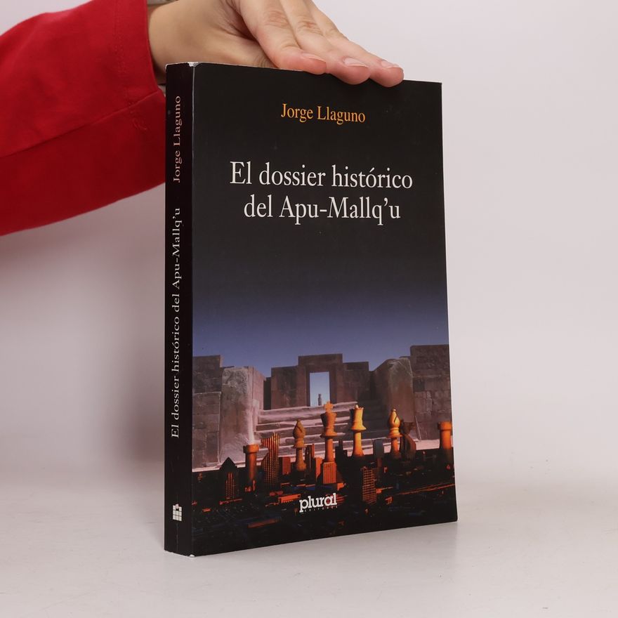 Jorge Llaguno Soler El dossier histórico del Apu-Mallq'u