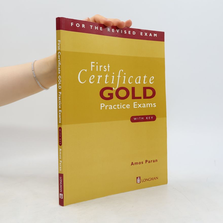 Amos Paran First certificate Gold : practice exams with key
