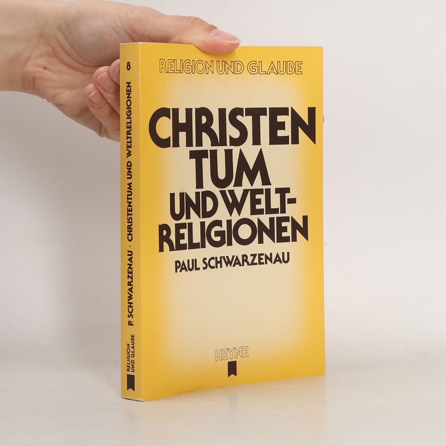 Paul Schwarzenau Christentum und Weltreligionen