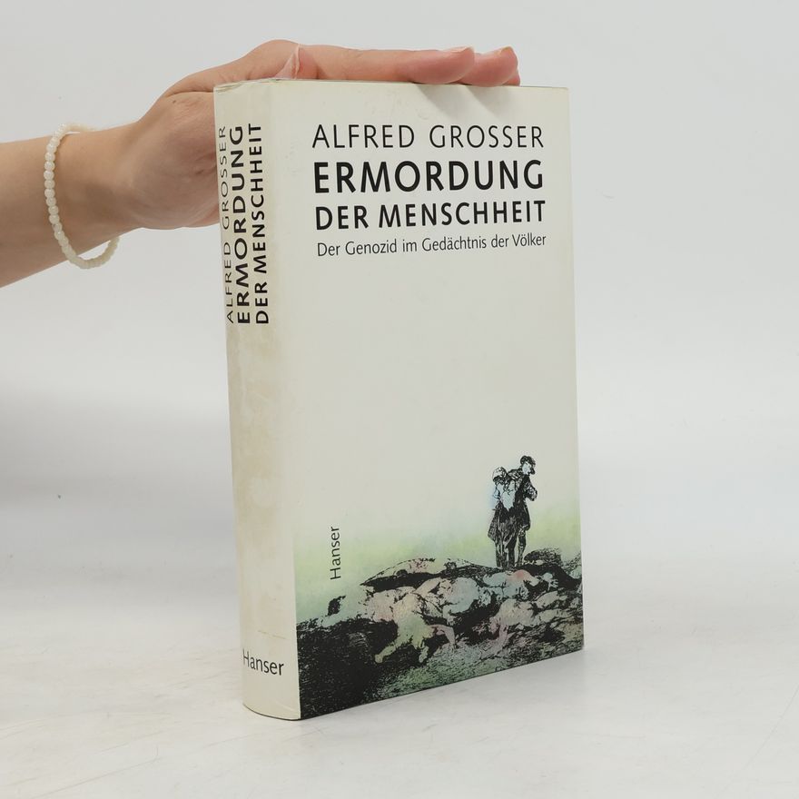 Alfred Grosser Ermordung der Menschheit