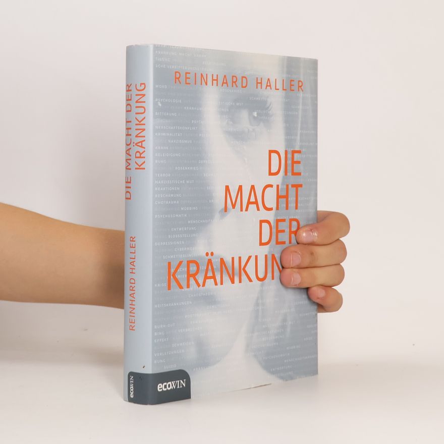 Reinhard Haller Die Macht der Kränkung