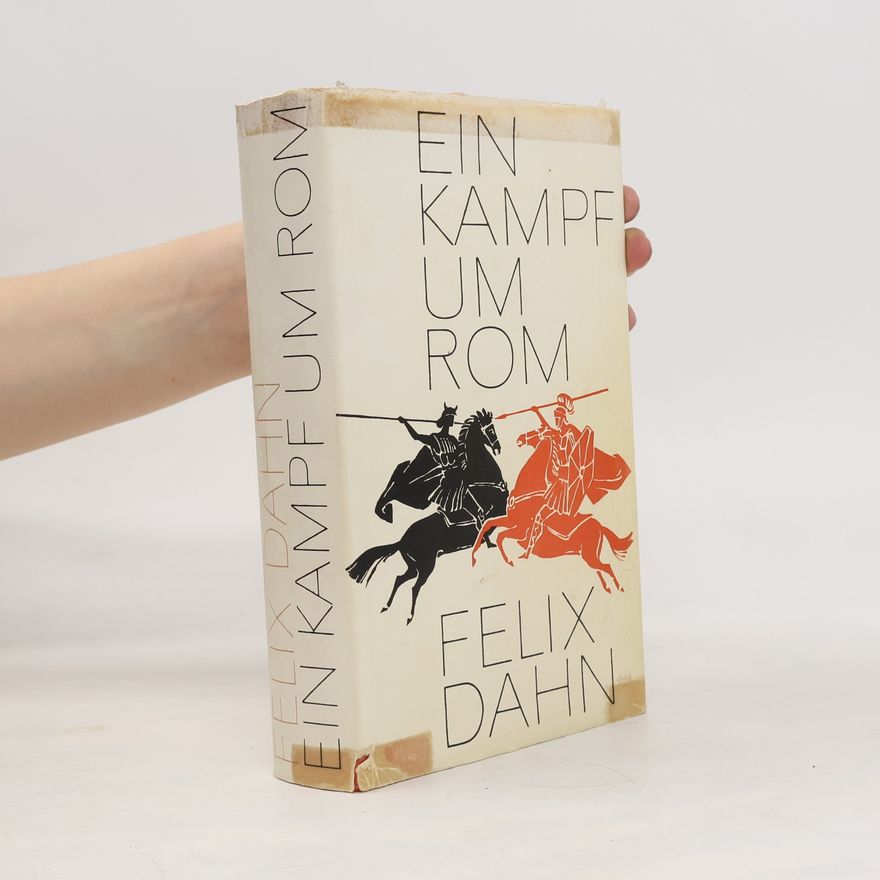 Felix Dahn Ein Kampf um Rom