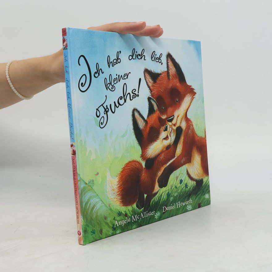 Angela McAllister Ich hab' dich lieb, kleiner Fuchs