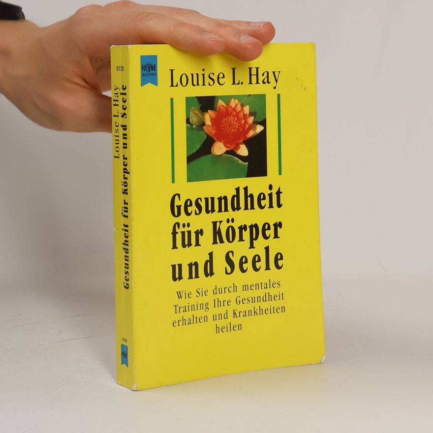Louise Lynn Hay Gesundheit für Körper und Seele