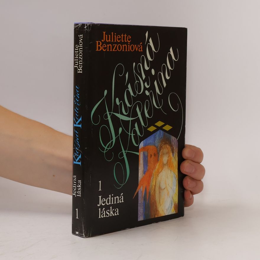 Juliette Benzoniová Krásná Kateřina 1. Jediná láska