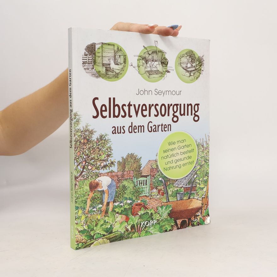 John Seymour Selbstversorgung aus dem Garten
