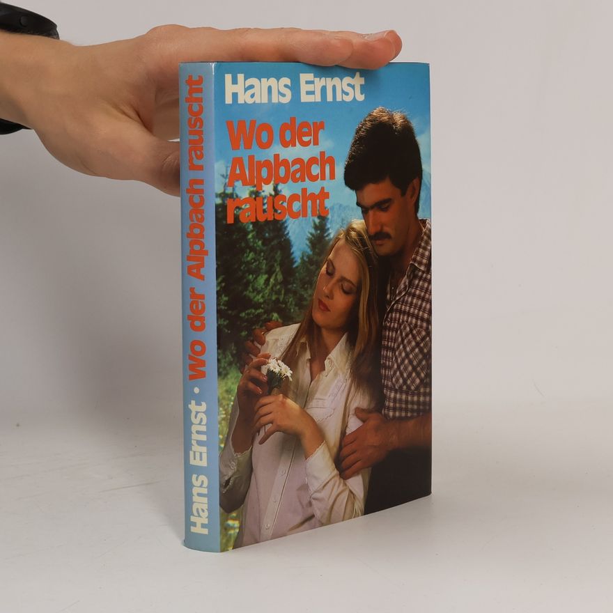 Hans-Ernst Schwiete Wo der Alpbach rauscht
