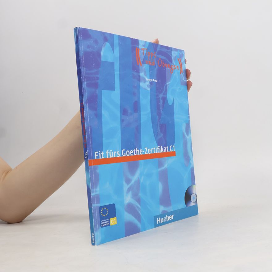 Evelyn Frey Fit fürs Goethe-Zertifikat C1 : Prüfungstraining