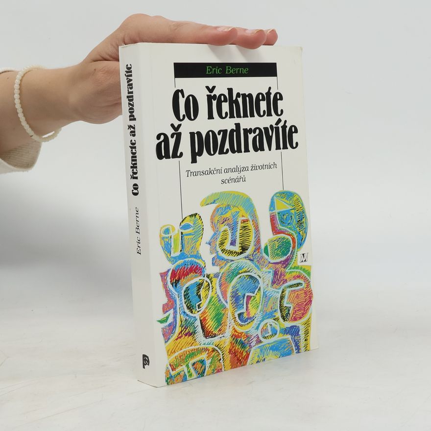 Eric Berne Co řeknete, až pozdravíte