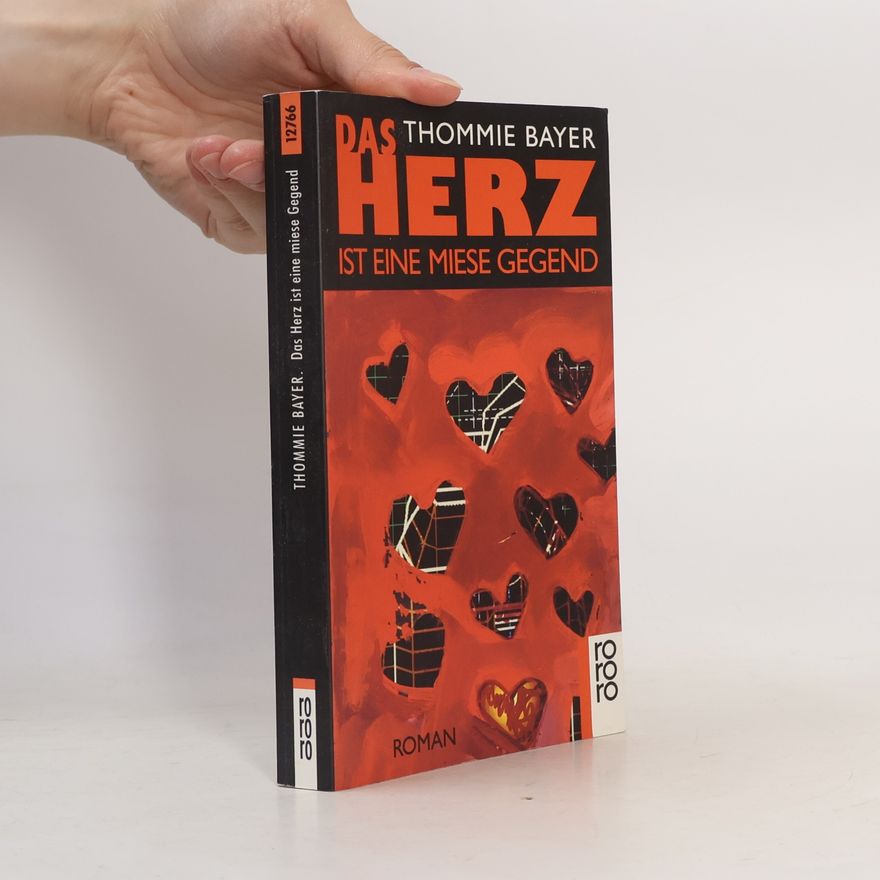 Thommie Bayer Das Herz ist eine miese Gegend