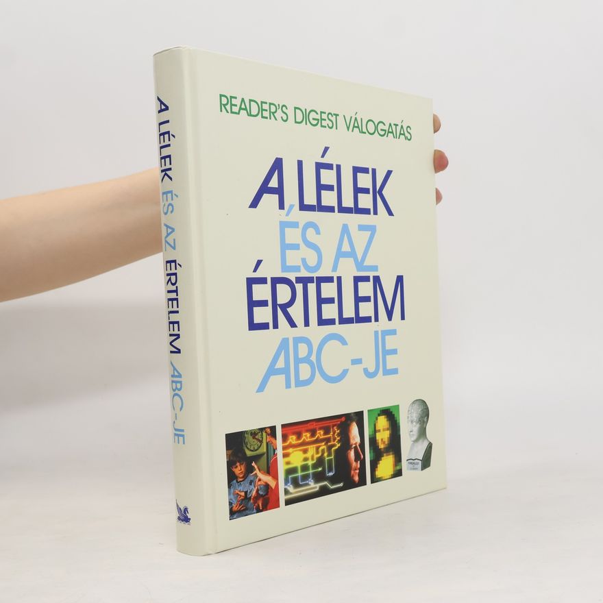 Collectif d'auteurs Reader's Digest válogatás: A lélek és az értelem ABC-je