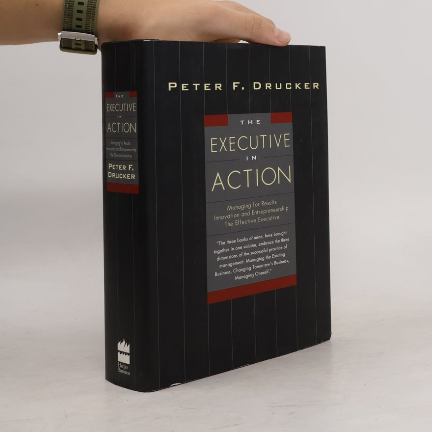 Peter Ferdinand Drucker The Executive in Action