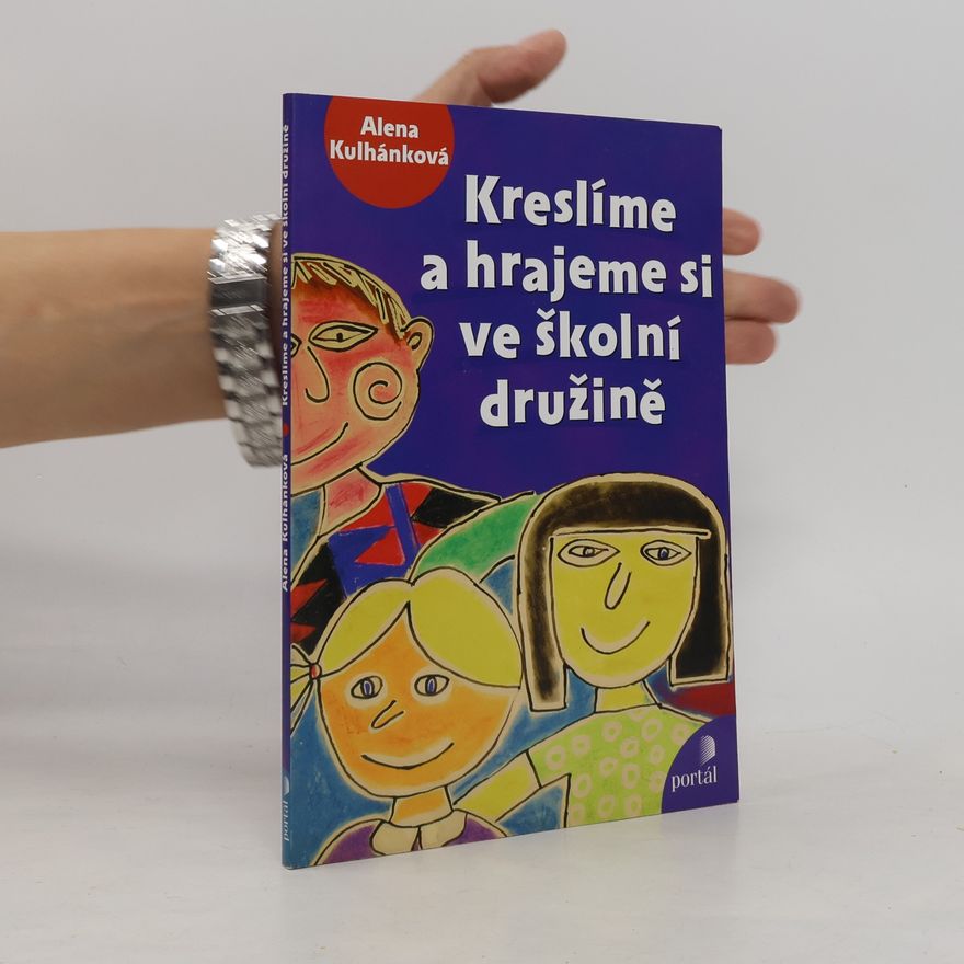 Alena Kulhánková Kreslíme a hrajeme si ve školní družině