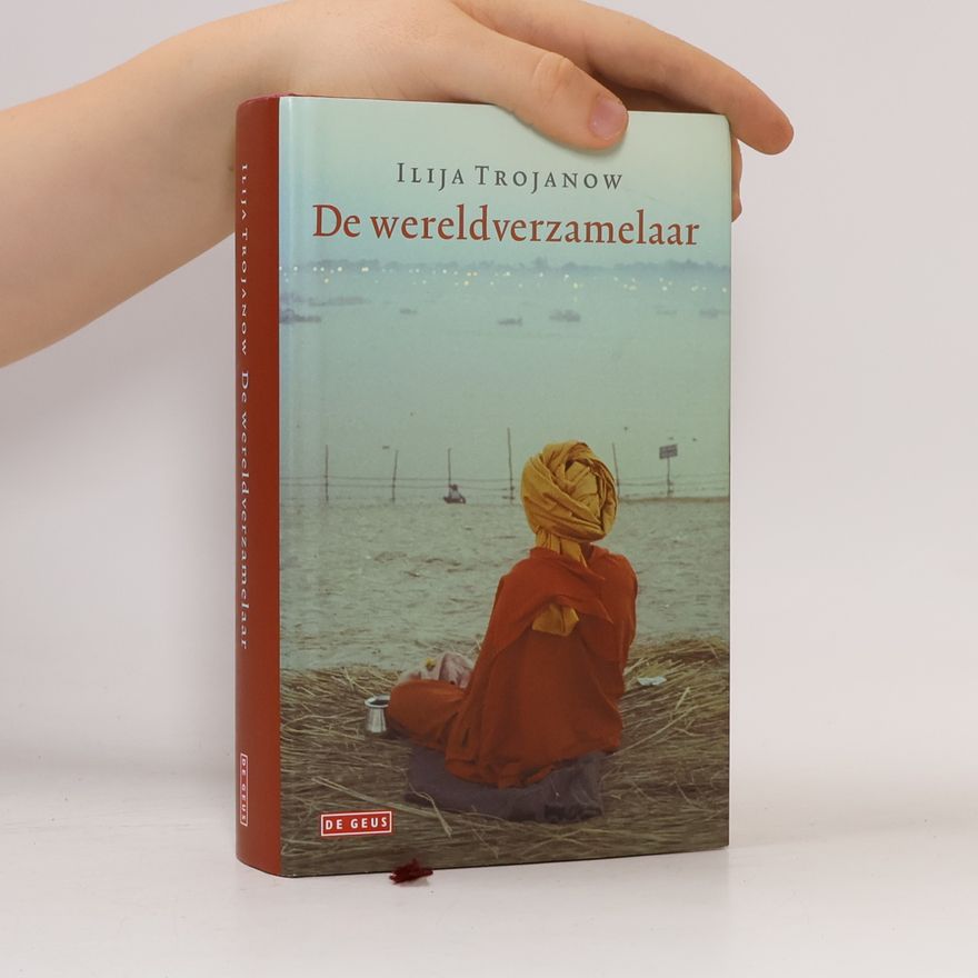 Ilija Trojanow De wereldverzamelaar