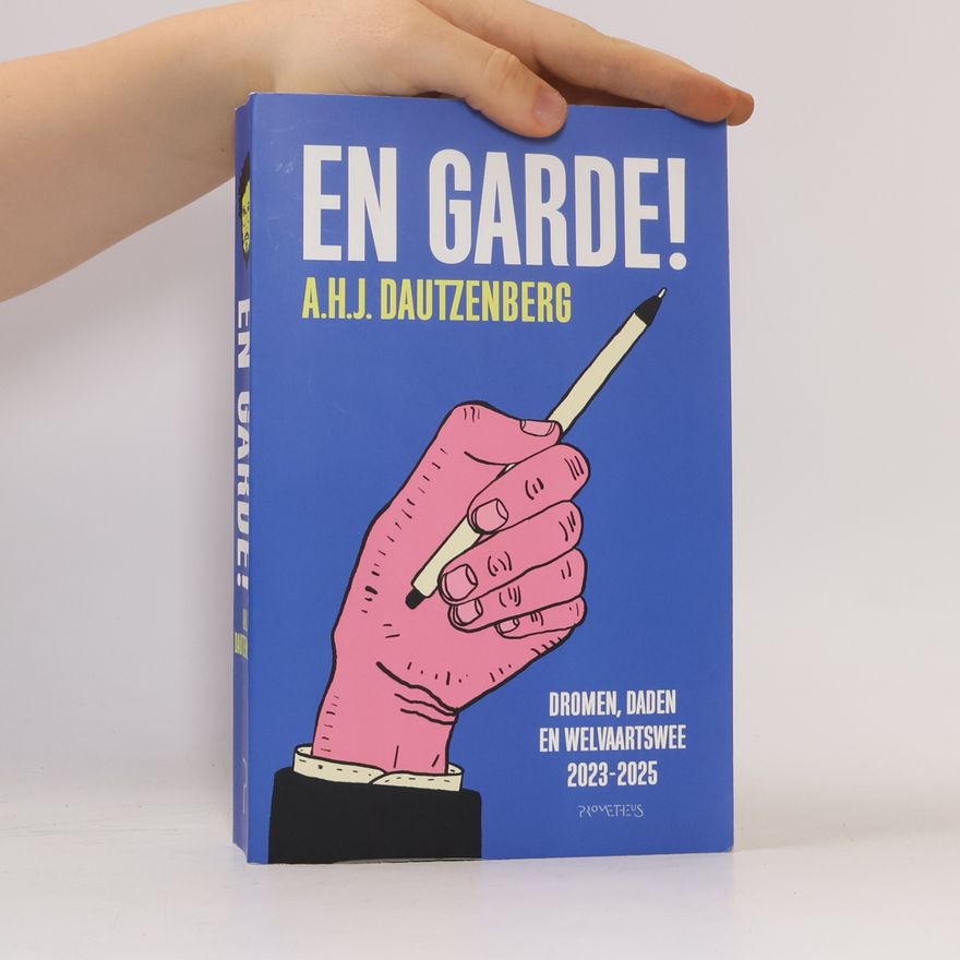 A. H. J Dautzenberg En garde!: Dromen, daden en welvaartswee 2023-2025