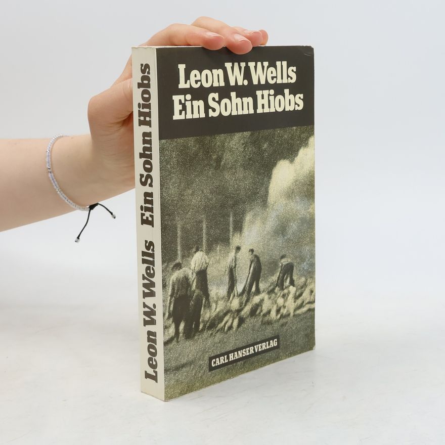 Leon Weliczker Wells Ein Sohn Hiobs